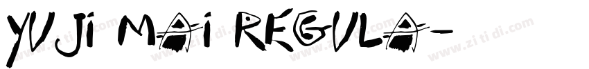 Yuji Mai Regula字体转换 Yuji Mai Regula字体转换